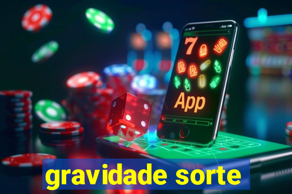 gravidade sorte